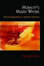 Morality`s Muddy Waters – Ethical Quandaries in Modern America