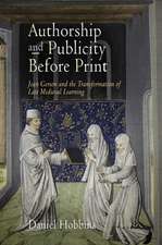 Authorship and Publicity Before Print – Jean Gerson and the Transformation of Late Medieval Learning