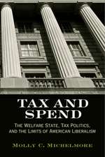 Tax and Spend – The Welfare State, Tax Politics, and the Limits of American Liberalism