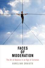 Faces of Moderation – The Art of Balance in an Age of Extremes