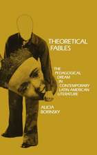 Theoretical Fables – The Pedagogical Dream in Contemporary Latin American Literature