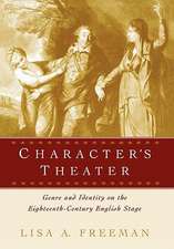 Character`s Theater – Genre and Identity on the Eighteenth–Century English Stage