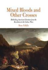 Mixed Bloods and Other Crosses – Rethinking American Literature from the Revolution to the Culture Wars