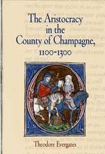 The Aristocracy in the County of Champagne, 1100–1300