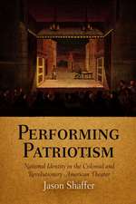 Performing Patriotism – National Identity in the Colonial and Revolutionary American Theater