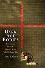 Dark Age Bodies – Gender and Monastic Practice in the Early Medieval West