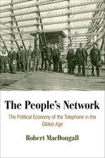 The People`s Network – The Political Economy of the Telephone in the Gilded Age