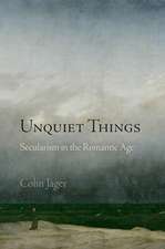 Unquiet Things – Secularism in the Romantic Age