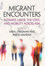 Migrant Encounters – Intimate Labor, the State, and Mobility Across Asia