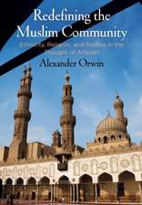 Redefining the Muslim Community – Ethnicity, Religion, and Politics in the Thought of Alfarabi