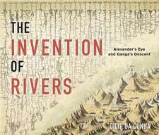 The Invention of Rivers – Alexander`s Eye and Ganga`s Descent