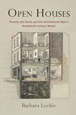 Open Houses – Poverty, the Novel, and the Architectural Idea in Nineteenth–Century Britain