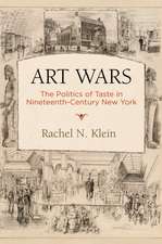 Art Wars – The Politics of Taste in Nineteenth–Century New York