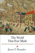 The World That Fear Made – Slave Revolts and Conspiracy Scares in Early America