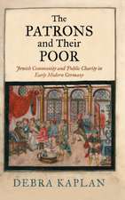 The Patrons and Their Poor – Jewish Community and Public Charity in Early Modern Germany