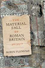 The Material Fall of Roman Britain, 300–525 CE