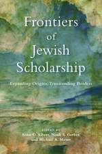 Frontiers of Jewish Scholarship – Expanding Origins, Transcending Borders