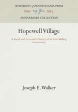 Hopewell Village – A Social and Economic History of an Iron–Making Community