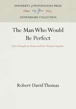 The Man Who Would Be Perfect – John Humphrey Noyes and the Utopian Impulse