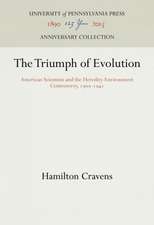 The Triumph of Evolution – American Scientists and the Heredity–Environment Controversy, 19–1941