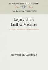 Legacy of the Ludlow Massacre – A Chapter in American Industrial Relations