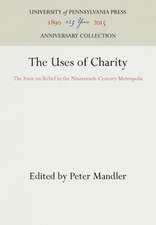 The Uses of Charity – The Poor on Relief in the Nineteenth–Century Metropolis