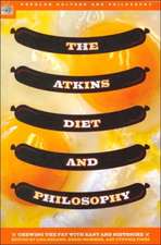 The Atkins Diet and Philosophy: Chewing the Fat with Kant and Nietzsche