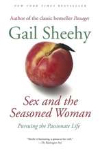 Sex and the Seasoned Woman: Pursuing the Passionate Life