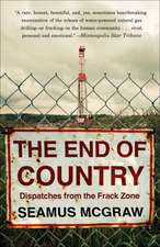 The End of Country: Dispatches from the Frack Zone