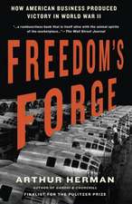 Freedom's Forge: How American Business Produced Victory in World War II