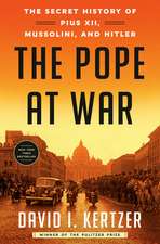 The Pope at War: The Secret History of Pius XII, Mussolini, and Hitler