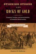 Stinking Stones and Rocks of Gold: Phosphate, Fertilizer, and Industrialization in Postbellum South Carolina