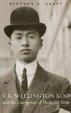 V.K. Wellington Koo and the Emergence of Modern China