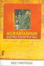 Agrarianism and the Good Society: Land, Culture, Conflict, and Hope