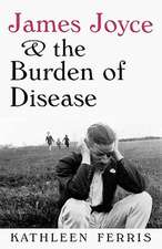 James Joyce and the Burden of Disease