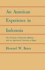 An American Experience in Indonesia: The University of Kentucky Affiliation with the Agricultural University at Bogor