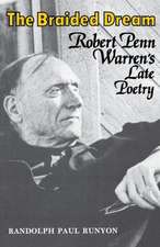 The Braided Dream: Robert Penn Warren's Late Poetry