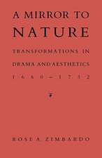 A Mirror to Nature: Transformations in Drama and Aesthetics 1660-1732