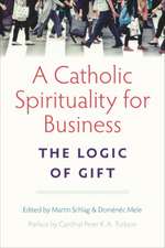 A Catholic Spirituality for Business: The Logic of Gift