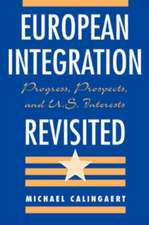 European Integration Revisited: Progress, Prospects, And U.s. Interests