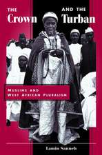 The Crown And The Turban: Muslims And West African Pluralism