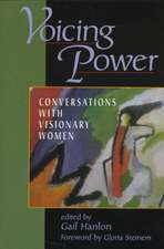 Voicing Power: Conversations With Visionary Women