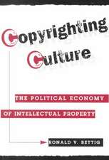 Copyrighting Culture: The Political Economy Of Intellectual Property