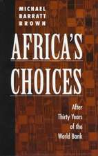 Africa's Choices: After Thirty Years Of The World Bank