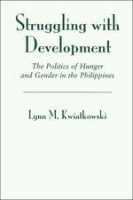 Struggling With Development: The Politics Of Hunger And Gender In The Philippines