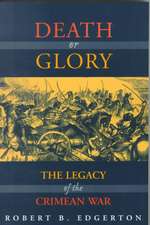 Death Or Glory: The Legacy Of The Crimean War