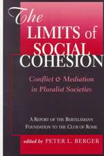 The Limits Of Social Cohesion: Conflict And Mediation In Pluralist Societies