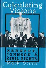 Calculating Visions: Kennedy, Johnson, and Civil Rights