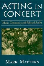 Acting in Concert: Music, Community, and Political Action