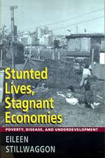 Stunted Lives, Stagnant Economies: Poverty, Disease, and Underdevelopment